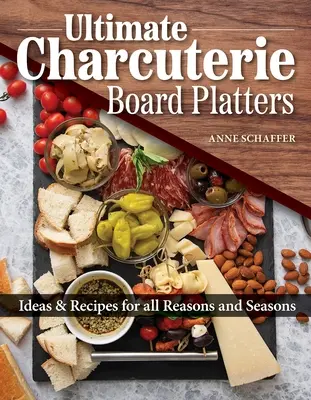 Hermosas Tablas y Deliciosos Embutidos para Cada Ocasión: 100 Recetas Fáciles de Hacer para Carnes, Quesos, Verduras, Tablas de Mantequilla y Embutidos Temáticos - Beautiful Boards & Delicious Charcuterie for Every Occasion: 100 Easy-To-Make Recipes for Meats, Cheese, Veggies, Butter Boards, and Themed Spreads