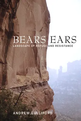 Bears Ears: paisaje de refugio y resistencia - Bears Ears: Landscape of Refuge and Resistance