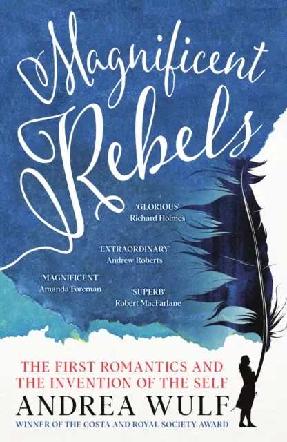 Magníficos rebeldes - Los primeros románticos y la invención del yo - Magnificent Rebels - The First Romantics and the Invention of the Self