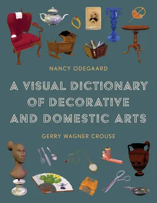 Diccionario visual de artes decorativas y domésticas - A Visual Dictionary of Decorative and Domestic Arts