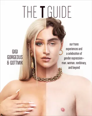 La Guía T: Nuestras experiencias trans y una celebración de la expresión de género: hombre, mujer, no binario y más allá. - The T Guide: Our Trans Experiences and a Celebration of Gender Expression--Man, Woman, Nonbinary, and Beyond