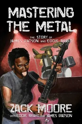 Dominar el metal: La historia de James Watson y Eddie Bravo - Mastering the Metal: The Story of James Watson and Eddie Bravo