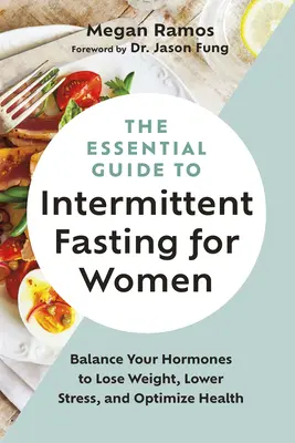 La Guía Esencial del Ayuno Intermitente para Mujeres: Equilibra tus hormonas para perder peso, reducir el estrés y optimizar la salud - The Essential Guide to Intermittent Fasting for Women: Balance Your Hormones to Lose Weight, Lower Stress, and Optimize Health