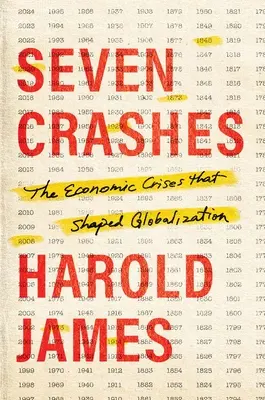 Siete crisis: Las crisis económicas que dieron forma a la globalización - Seven Crashes: The Economic Crises That Shaped Globalization