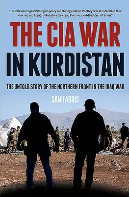 La guerra de la CIA en el Kurdistán: La historia no contada del frente norte en la guerra de Irak - The CIA War in Kurdistan: The Untold Story of the Northern Front in the Iraq War