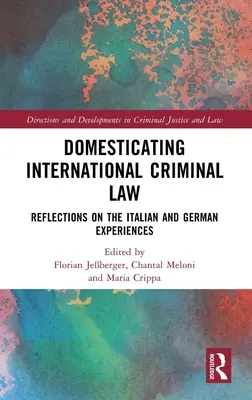 Domesticación del Derecho Penal Internacional: Reflexiones sobre las experiencias italiana y alemana - Domesticating International Criminal Law: Reflections on the Italian and German Experiences