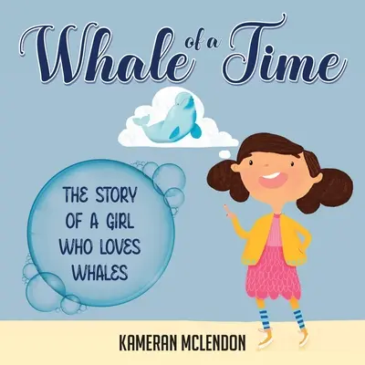 Whale of a Time: La historia de una niña que ama a las ballenas - Whale of a Time: The Story of a Girl Who Loves Whales