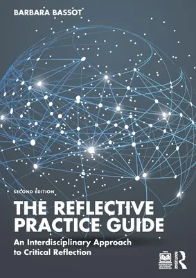 Guía de la práctica reflexiva: Una aproximación interdisciplinar a la reflexión crítica - The Reflective Practice Guide: An Interdisciplinary Approach to Critical Reflection