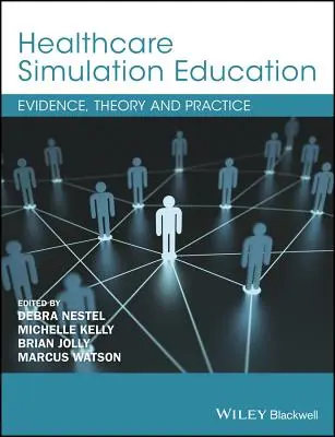 Educación en simulación sanitaria: Evidencia, teoría y práctica - Healthcare Simulation Education: Evidence, Theory and Practice