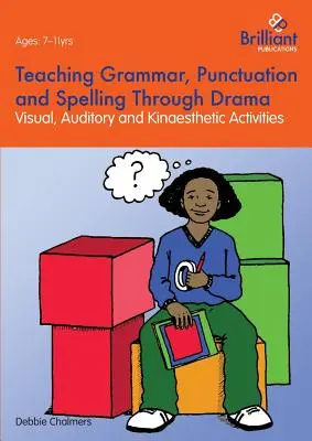 La enseñanza de la gramática, la puntuación y la ortografía a través del teatro - Actividades visuales, auditivas y kinestésicas - Teaching Grammar, Punctuation and Spelling Through Drama - Visual, Auditory and Kinaesthetic Activities