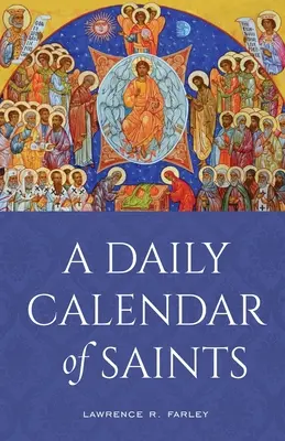 Calendario diario de los santos: Un sinaxarion para la Iglesia norteamericana actual - A Daily Calendar of Saints: A Synaxarion for Today's North American Church