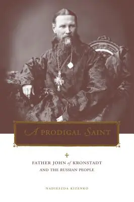 Penn State Series in Lived Religious Experience: El Padre Juan de Kronstadt y el pueblo ruso - Penn State Series in Lived Religious Experience: Father John of Kronstadt and the Russian People