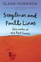 Songlines and Fault Lines - Paseos épicos por el Centro Rojo - Songlines and Fault Lines - Epic Walks of the Red Centre