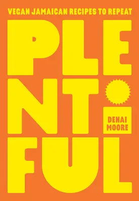 Plentiful: Recetas jamaicanas veganas para repetir - Plentiful: Vegan Jamaican Recipes to Repeat