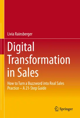 Transformación digital en ventas: Cómo convertir una palabra de moda en una práctica real de ventas - Guía en 21 pasos - Digital Transformation in Sales: How to Turn a Buzzword Into Real Sales Practice - A 21-Step Guide