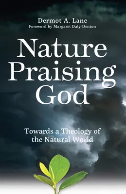 La naturaleza alaba a Dios: Hacia una teología del mundo natural - Nature Praising God: Towards a Theology of the Natural World