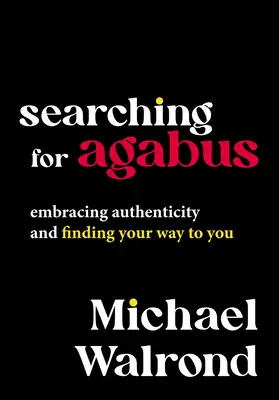 En busca de Agabus: Abrazar la autenticidad y encontrar el camino hacia ti - Searching for Agabus: Embracing Authenticity and Finding Your Way to You
