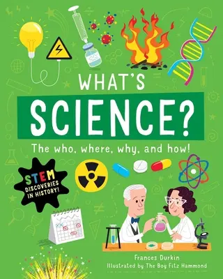 ¿Qué es la ciencia? El Quién, Dónde, Por Qué y Cómo - What Is Science?: The Who, Where, Why, and How