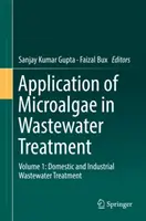 Aplicación de las microalgas en el tratamiento de aguas residuales: Volumen 1: Tratamiento de aguas residuales domésticas e industriales - Application of Microalgae in Wastewater Treatment: Volume 1: Domestic and Industrial Wastewater Treatment