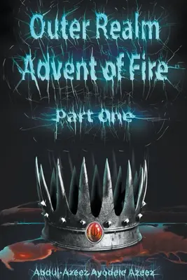 Reino Exterior: El advenimiento del fuego, primera parte - Outer Realm: Advent of Fire, Part One