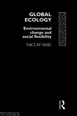 Ecología global: Cambio medioambiental y flexibilidad social - Global Ecology: Environmental Change and Social Flexibility