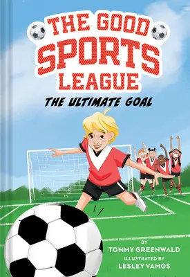 El gol definitivo (Good Sports League nº 1) - The Ultimate Goal (Good Sports League #1)