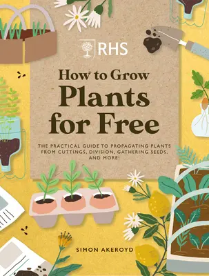 Rhs Cómo cultivar plantas gratis: Cómo crear nuevas plantas a partir de esquejes, semillas y mucho más - Rhs How to Grow Plants for Free: Creating New Plants from Cuttings, Seeds and More