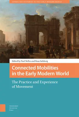 Movilidades conectadas en la Edad Moderna: Práctica y experiencia del movimiento - Connected Mobilities in the Early Modern World: The Practice and Experience of Movement
