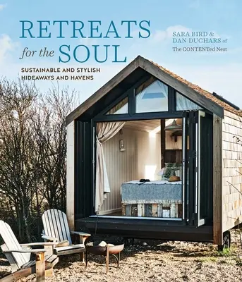 Retiros para el alma: escondites y refugios sostenibles y con estilo - Retreats for the Soul: Sustainable and Stylish Hideaways and Havens