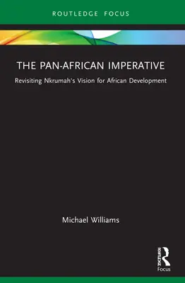 El imperativo panafricano: Revisitando la visión de Kwame Nkrumah sobre el desarrollo africano - The Pan-African Imperative: Revisiting Kwame Nkrumah's Vision for African Development