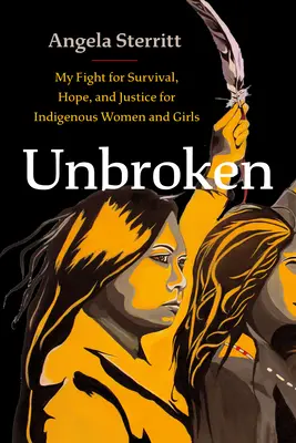 Unbroken: Mi lucha por la supervivencia, la esperanza y la justicia para las mujeres y niñas indígenas - Unbroken: My Fight for Survival, Hope, and Justice for Indigenous Women and Girls