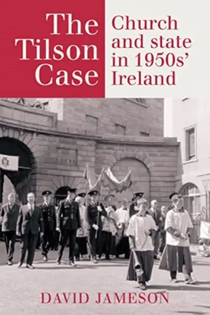 El caso Tilson: Iglesia y Estado en la Irlanda de los años 50 - The Tilson Case: Church and State in 1950s' Ireland