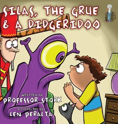 Silas, el gruñón y un didgeridoo: El álbum ilustrado que alimenta la curiosidad y la imaginación a la vez que desarrolla las habilidades lingüísticas de los niños - Silas, The Grue and a Didgeridoo: The picture book that nurtures curiosity and imagination while building language skills in children