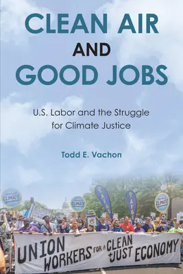 Aire limpio y buenos empleos: Los trabajadores estadounidenses y la lucha por la justicia climática - Clean Air and Good Jobs: U.S. Labor and the Struggle for Climate Justice