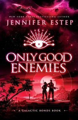 Sólo buenos enemigos: Un libro de Galactic Bonds - Only Good Enemies: A Galactic Bonds book