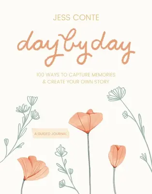 Diario guiado día a día: 100 maneras de capturar recuerdos y crear tu propia historia - Day by Day Guided Journal: 100 Ways to Capture Memories & Create Your Own Story