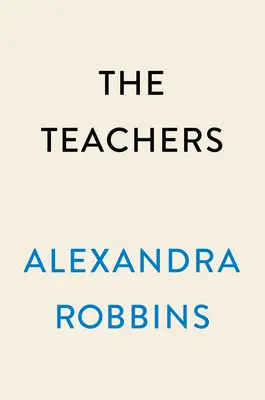 Los profesores: Un año dentro de la profesión más vulnerable e importante de Estados Unidos - The Teachers: A Year Inside America's Most Vulnerable, Important Profession