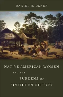 Las mujeres nativas americanas y las cargas de la historia del Sur - Native American Women and the Burdens of Southern History