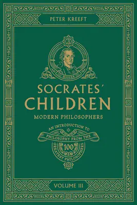 Los hijos de Sócrates - Volumen III: Filósofos modernos - Socrates' Children Volume III: Modern Philosophers