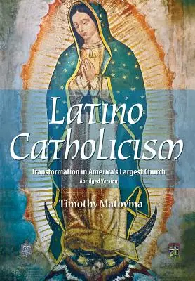 Catolicismo latino (versión abreviada): Transformación en la Iglesia más grande de América - Latino Catholicism (Abridged Version): Transformation in America's Largest Church