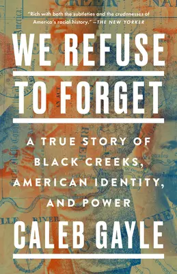 Nos negamos a olvidar: Una historia real de los Black Creeks, la identidad estadounidense y el poder - We Refuse to Forget: A True Story of Black Creeks, American Identity, and Power