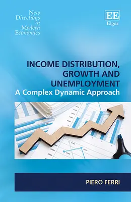 Distribución de la renta, crecimiento y desempleo - Un enfoque dinámico complejo - Income Distribution, Growth and Unemployment - A Complex Dynamic Approach