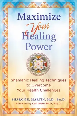 Maximiza tu poder curativo: Técnicas chamánicas de curación para superar tus problemas de salud - Maximize Your Healing Power: Shamanic Healing Techniques to Overcome Your Health Challenges