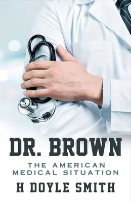 Dr. Brown La situación médica americana - Dr. Brown: The American Medical Situation