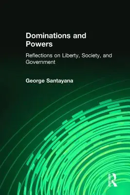 Dominaciones y poderes: Reflexiones sobre la libertad, la sociedad y el gobierno - Dominations and Powers: Reflections on Liberty, Society, and Government