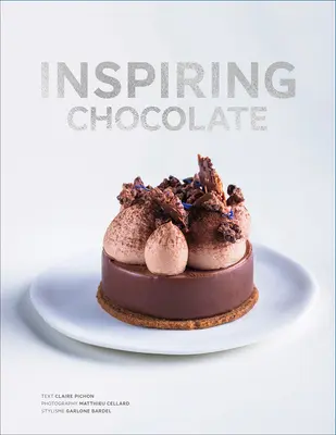 Chocolate inspirador: Recetas inventivas de chefs de renombre - Inspiring Chocolate: Inventive Recipes from Renowned Chefs