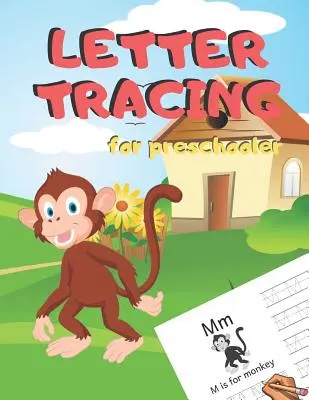 Letras para preescolares: Práctica de escritura a mano alfabeto cuaderno de ejercicios para niños de 3-5 años, niños pequeños, guardería, jardín de infantes, Homeschool - Aprender a - Letter Tracing for Preschoolers: Handwriting Practice Alphabet Workbook for Kids Ages 3-5, Toddlers, Nursery, Kindergartens, Homeschool - Learning to