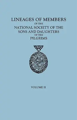 Lineages of Members of the National Society of the Sons and Daughters of the Pilgrims, 1929-1952. en dos volúmenes. Volumen II - Lineages of Members of the National Society of the Sons and Daughters of the Pilgrims, 1929-1952. in Two Volumes. Volume II