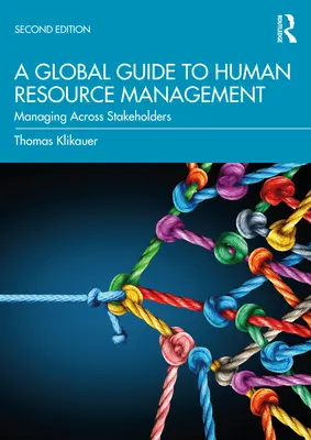 Guía mundial de gestión de recursos humanos: Managing Across Stakeholders - A Global Guide to Human Resource Management: Managing Across Stakeholders