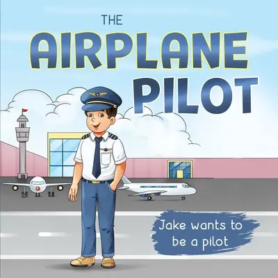 El piloto de avión: Jake quiere ser piloto - The Airplane Pilot: Jake Wants to be a Pilot